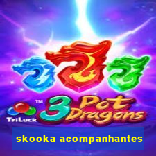 skooka acompanhantes